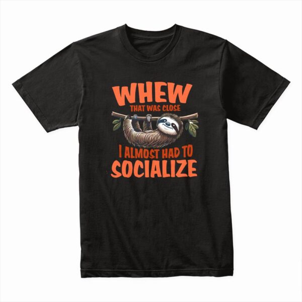 Bella Canvas 3001c Cotton T shirt Black 00037 Whew That Was Close I Almost Had To Socialize