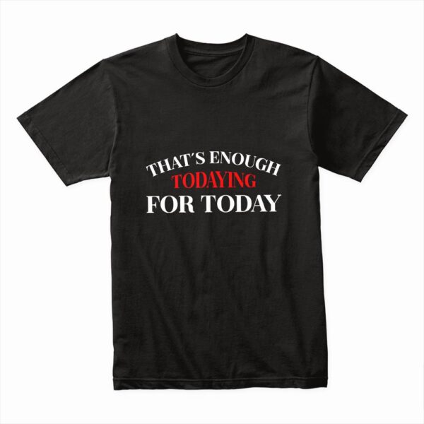 Bella Canvas 3001c Cotton T shirt Black 00043 Thats Enough Todaying For Today