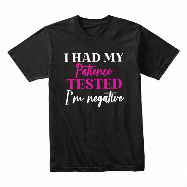 Bella Canvas 3001c Cotton T shirt Black 00061 I Had My Patience Tested I'm Negative