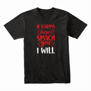 Bella Canvas 3001c Cotton T shirt Black 00065 If Karma Doesn't Smack You I Will