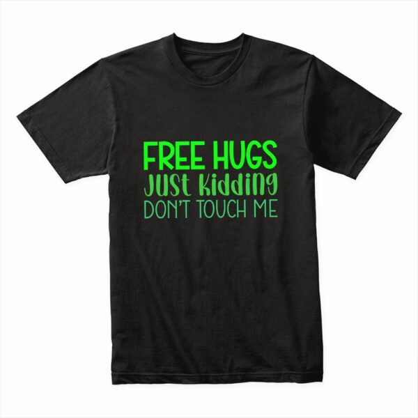 Bella Canvas 3001c Cotton T shirt Black 00067 Free Hugs Just Kidding Don't Touch Me