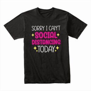 Bella Canvas 3001c Cotton T shirt Black 00073 Sorry I Can't Social Distancing Today