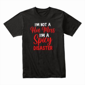 Bella Canvas 3001c Cotton T shirt Black 00088 Im Not A Hot Mess I'm A Spicy Disaster