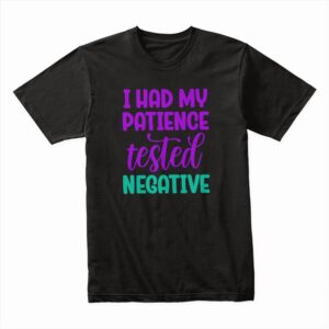 Bella Canvas 3001c Cotton T shirt Black 00109 I Had My Patience Tested Negative