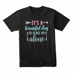 Bella Canvas 3001c Cotton T shirt Black 00142 Its A Beautiful Day To Leave Me Alone