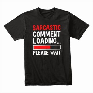 Bella Canvas 3001c Cotton T shirt Black 00143 Sarcastic Comment Loading Please Wait