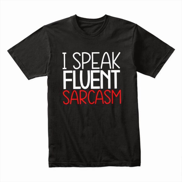 Bella Canvas 3001c Cotton T shirt Black 00144 I Speak Fluent Sarcasm