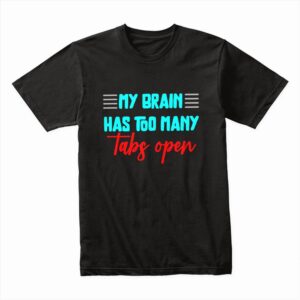 Bella Canvas 3001c Cotton T shirt Black 00154 My Brain Has Too Many Tabs Open