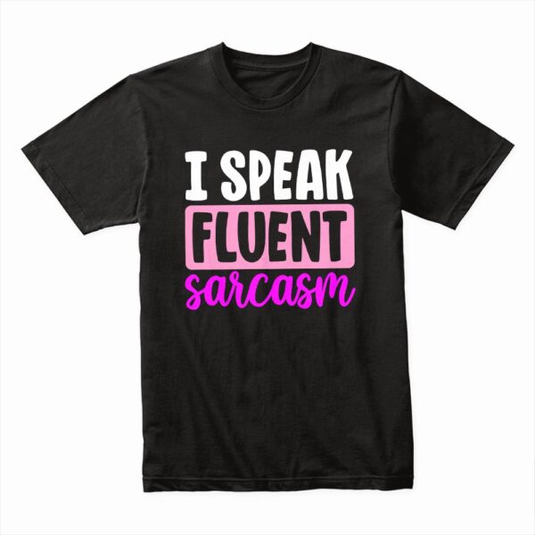 Bella Canvas 3001c Cotton T shirt Black 00169 I Speak Fluent Sarcasm