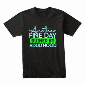 Bella Canvas 3001c Cotton T shirt Black 00194 Another Fine Day Ruined By Adulthood