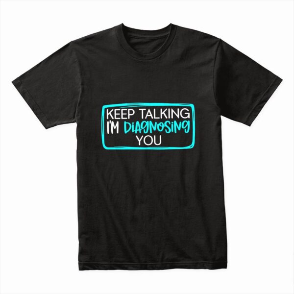 Bella Canvas 3001c Cotton T shirt Black 00202 Keep Talking Im Diagnosing You