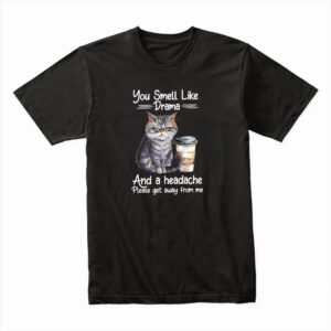 Bella Canvas 3001c Cotton T shirt Black 00339 You Smell Like Drama And A Headache Get Away From Me