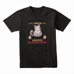 Bella Canvas 3001c Cotton T shirt Black 00346 Crazy Cat Lady. I Prefer The Term Dedicated Feline Enthusiast